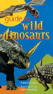 Guide to Wild Dinosaurs - Adam Yates