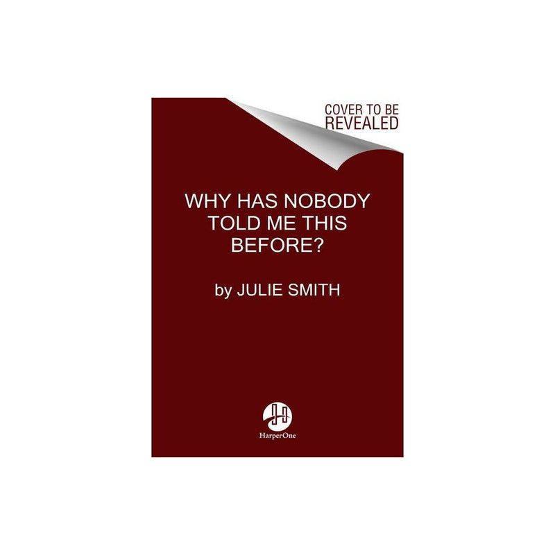 Why Has Nobody Told Me This Before? - by Julie Smith (Hardcover) -