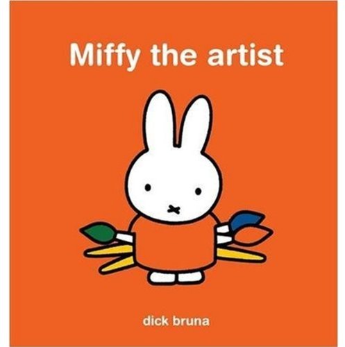 Miffy the Artist by Dick Bruna - Dick Bruna