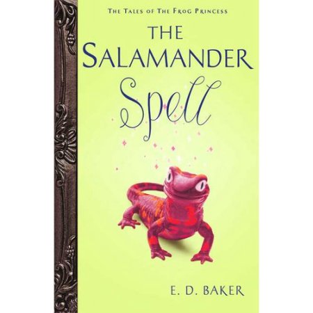 The Salamander Spell (Tales of the Frog Princess, Book 5) Baker, E.