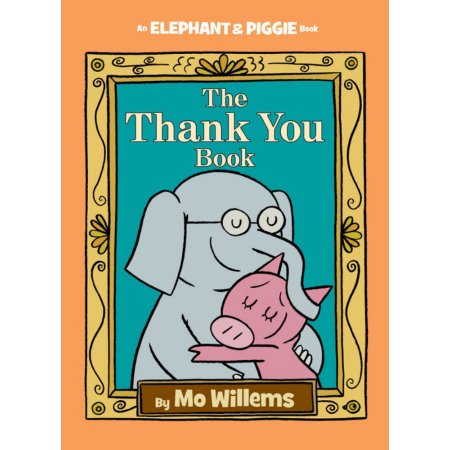 The Thank You Book (an Elephant and Piggie Book) - Willems, Mo