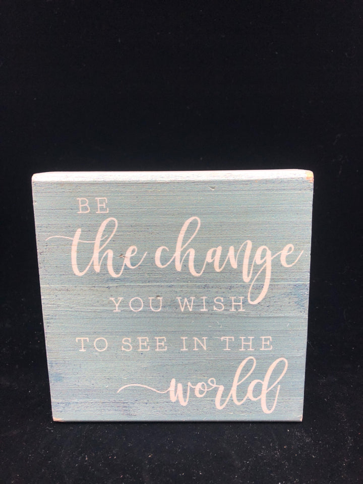 "BE THE CHANGE" BLUE STANDING BLOCK SIGN.