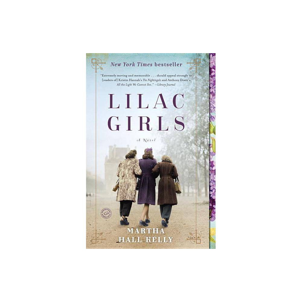 Martha Hall Kelly: Lilac Girls: a Novel (Paperback) - Kelly, Martha Hall