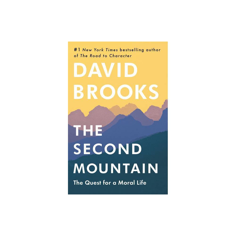 The Second Mountain the Quest for a Moral Life -