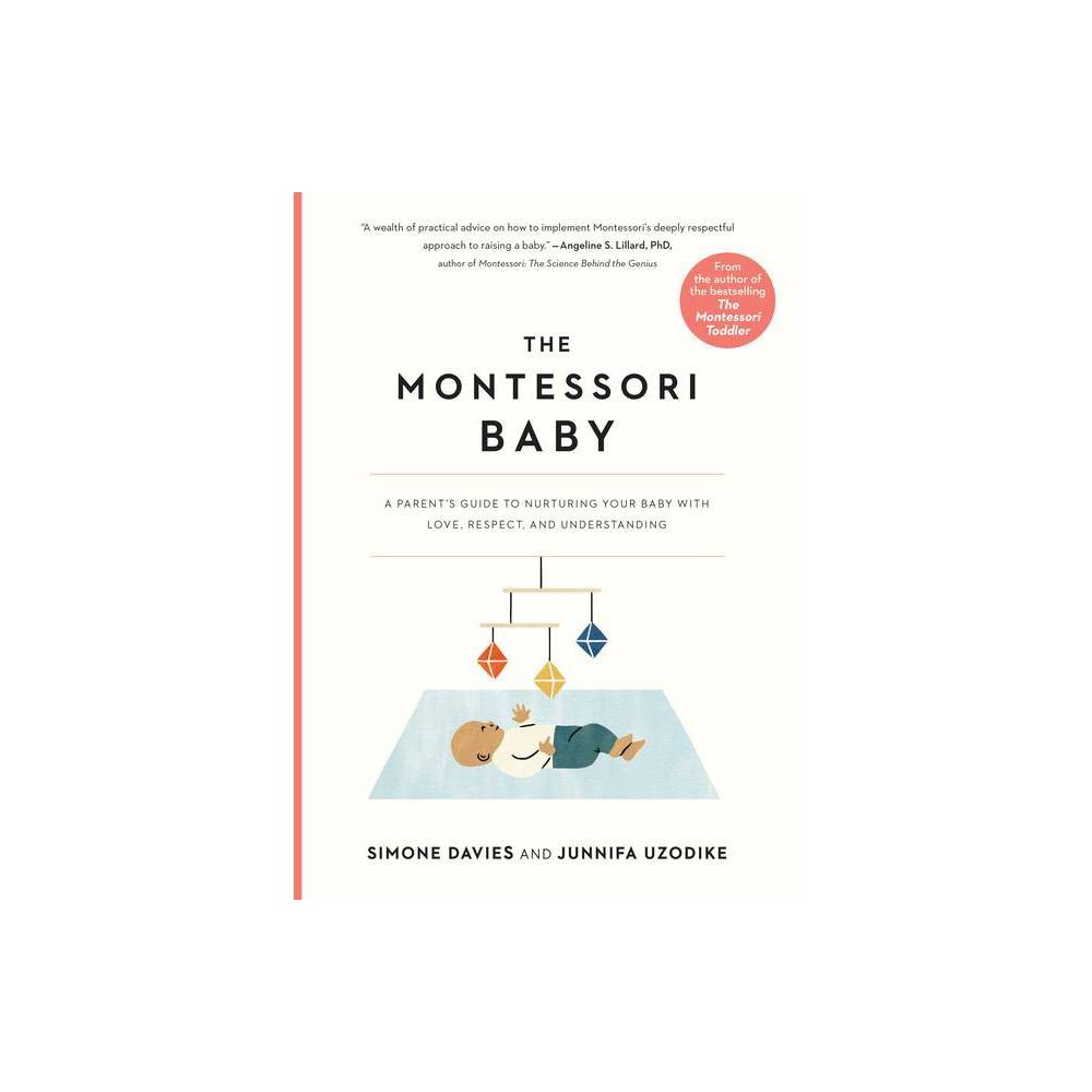 The Montessori Baby : a Parent's Guide to Nurturing Your Baby with Love, Respect
