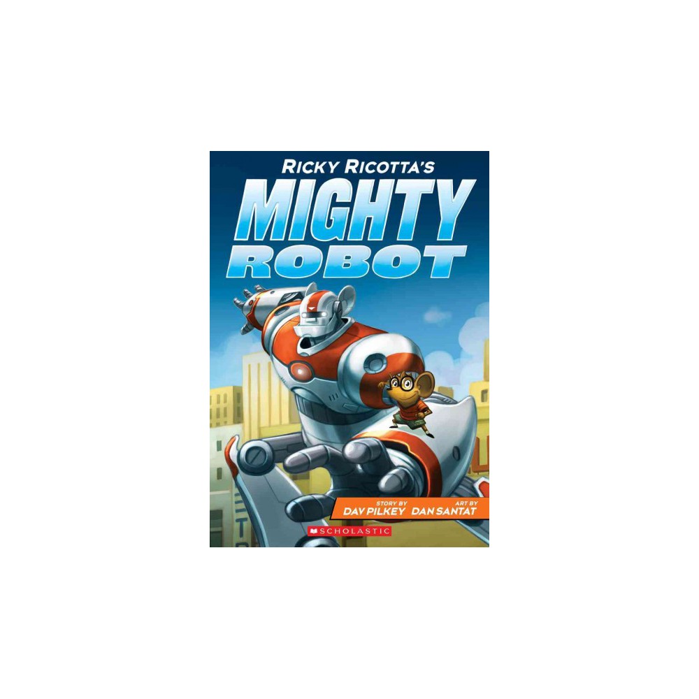 Ricky Ricotta's Mighty Robot (Ricky Ricotta's Mighty Robot #1) -