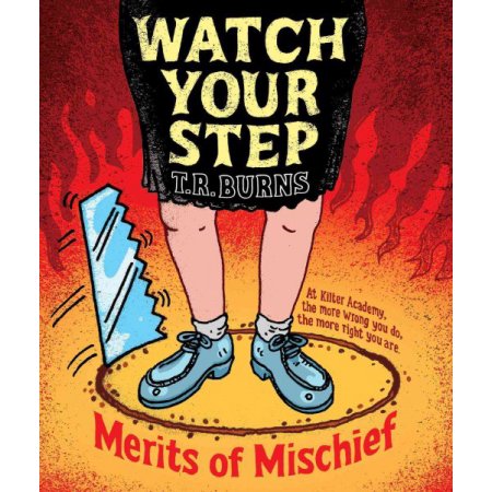 Merits of Mischief: Watch Your Step (Series #3) (Hardcover) - Burns, T.