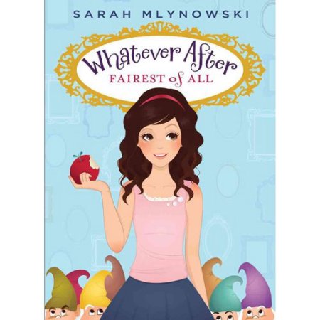 Fairest of All (Whatever After #1) - Mlynowski, Sarah