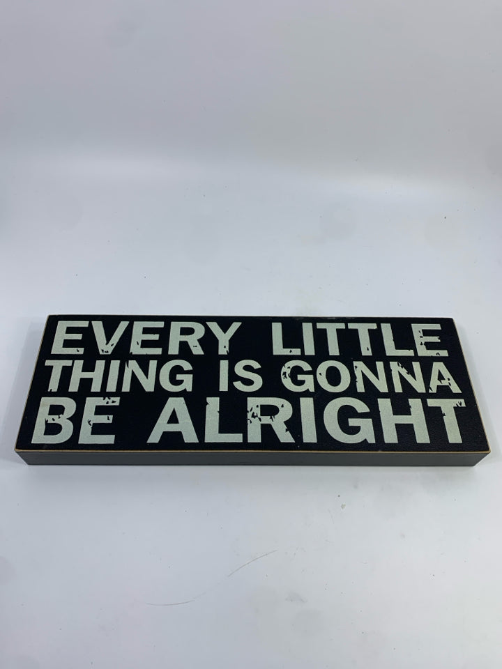 "EVERY LITTLE THING" BLACK&WHITE WOOD SIGN.