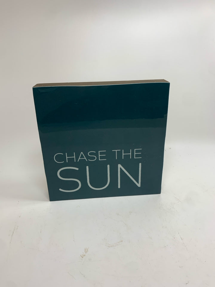 CHASE THE SUN TEAL BLOCK SIGN.