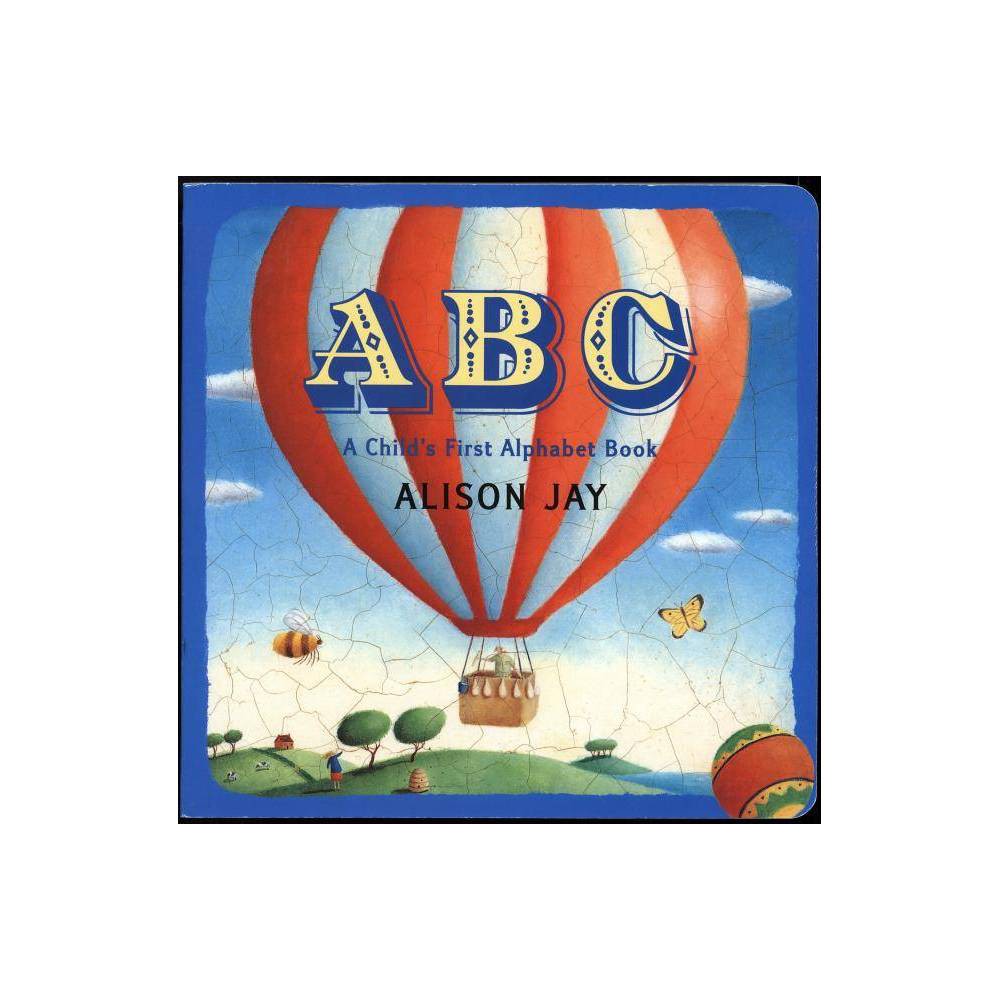 ABC: a Childs First Alphabet Book - Jay