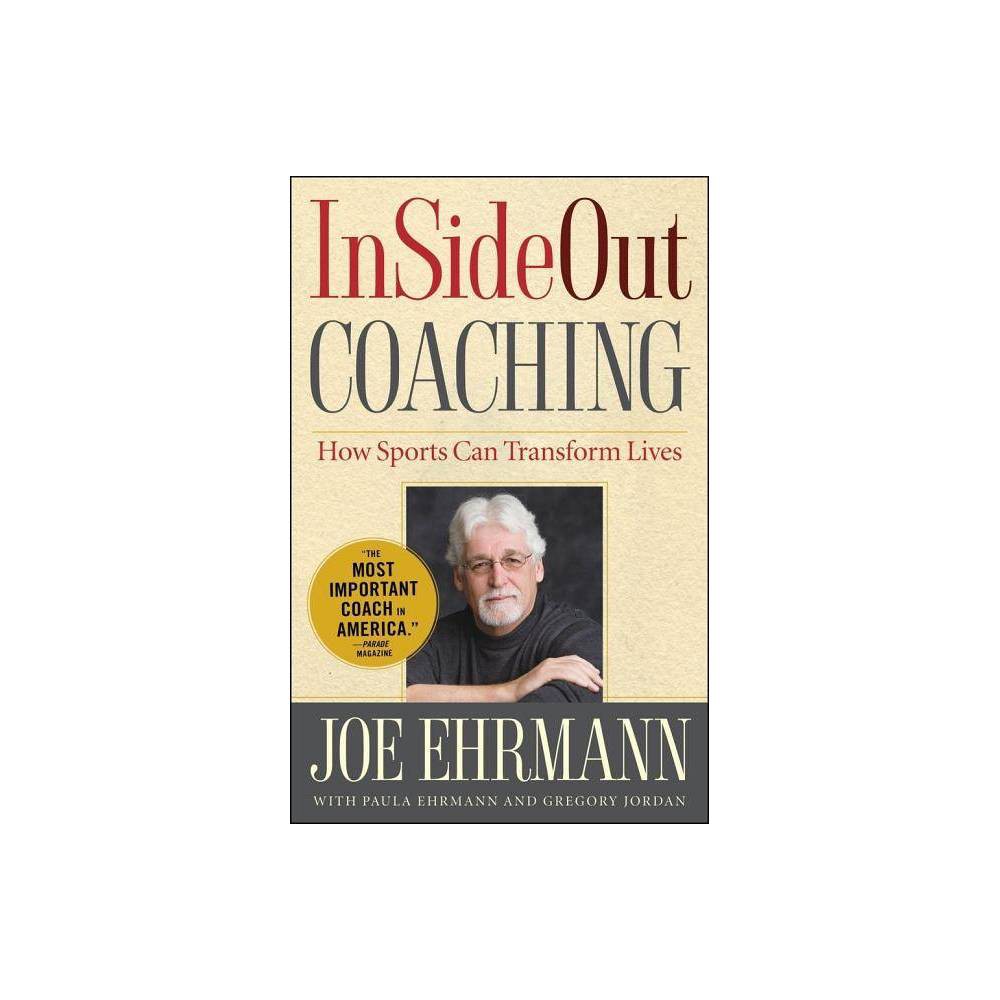 InSideOut Coaching How Sports Can Transform Lives - Joe Ehrmann