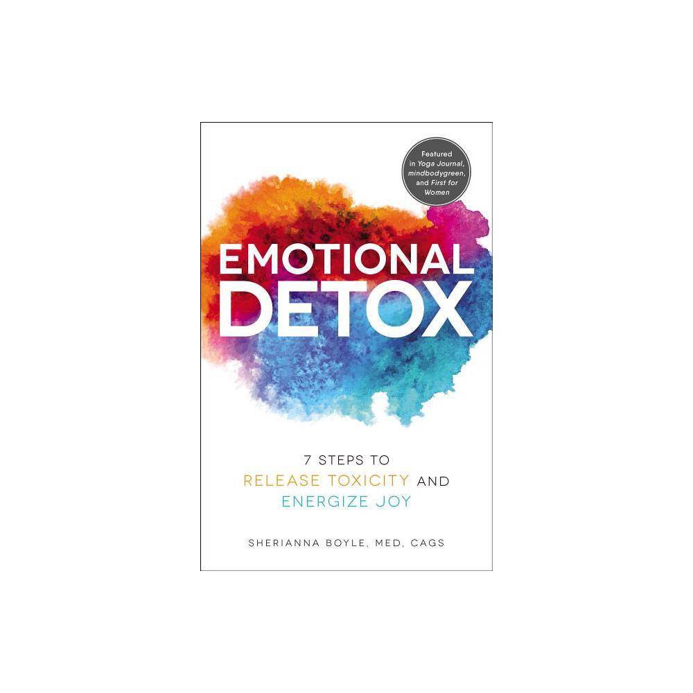 Emotional Detox Emotional Detox: 7 Steps to Release Toxicity and Energize Joy  (