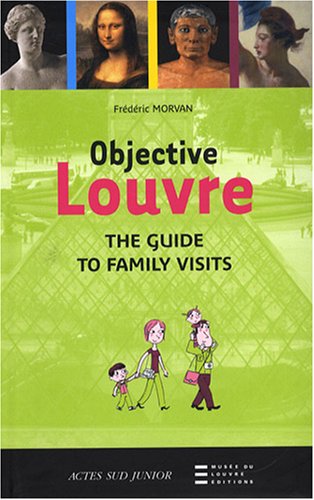 Objective Louvre - The Guide to Family Visits