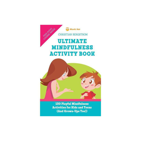 Ultimate Mindfulness Activity Book: 150 Playful Mindfulness Activities for Kids