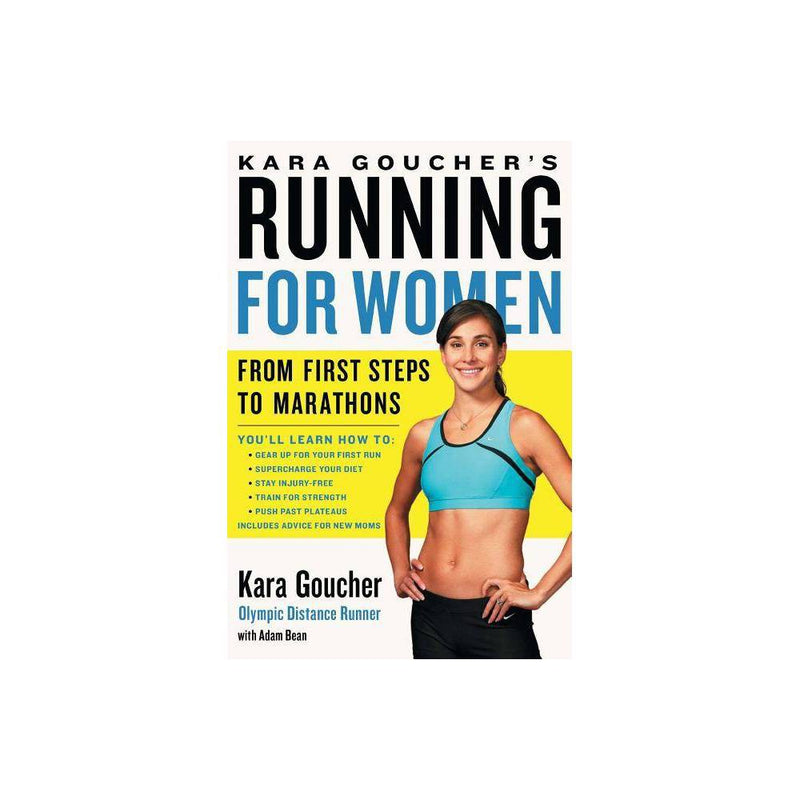 Kara Goucher's Running for Women - (Paperback) - Goucher, Kara / Bean, Adam