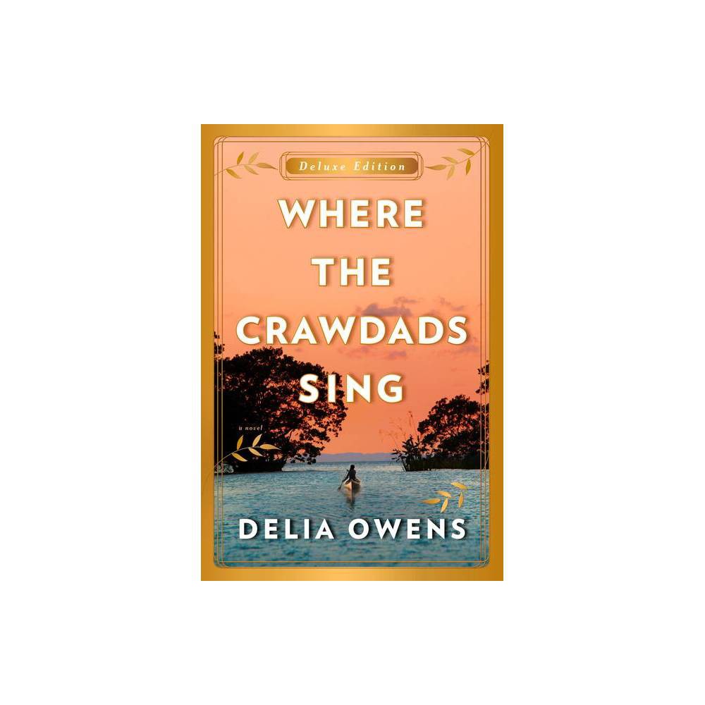 Where the Crawdads Sing Deluxe Edition by Delia Owens -