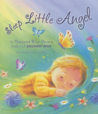Sleep Little Angel, by - Margaret Wise Brown