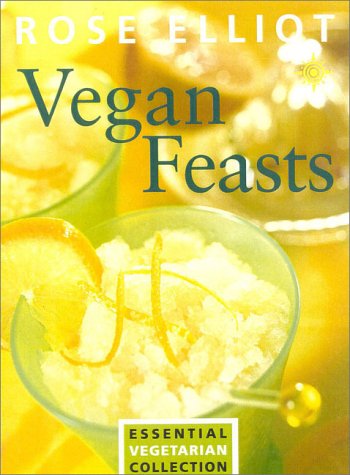 Vegan Feasts : Essential Vegetarian Collection by Rose Elliot - Rose Elliot