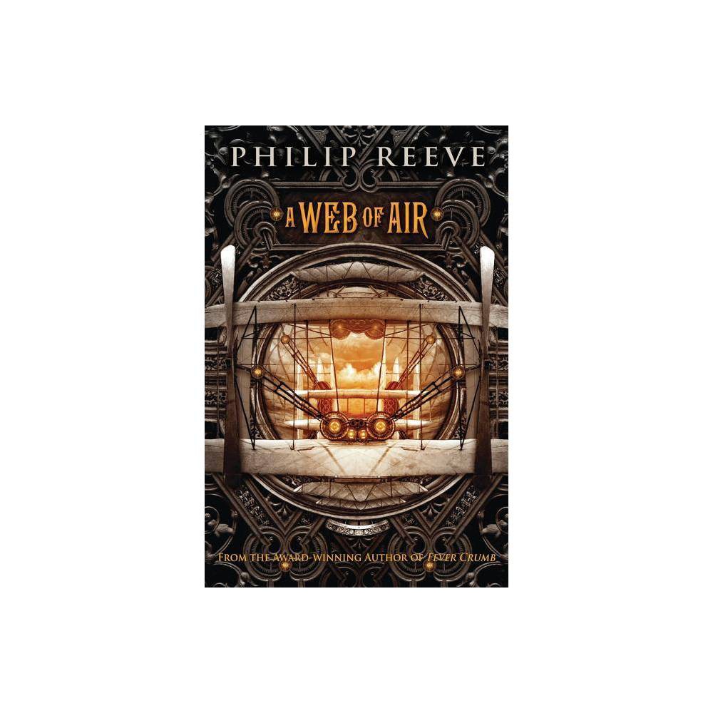 A Web of Air (the Fever Crumb Trilogy, Book 2) Reeve, Philip [Used - Good] [Soft