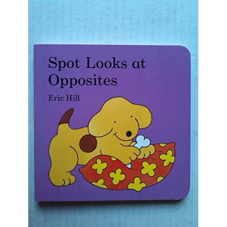 Spot Looks at Opposites Eric Hill [Used - Good] [Hardcover] - Not Available