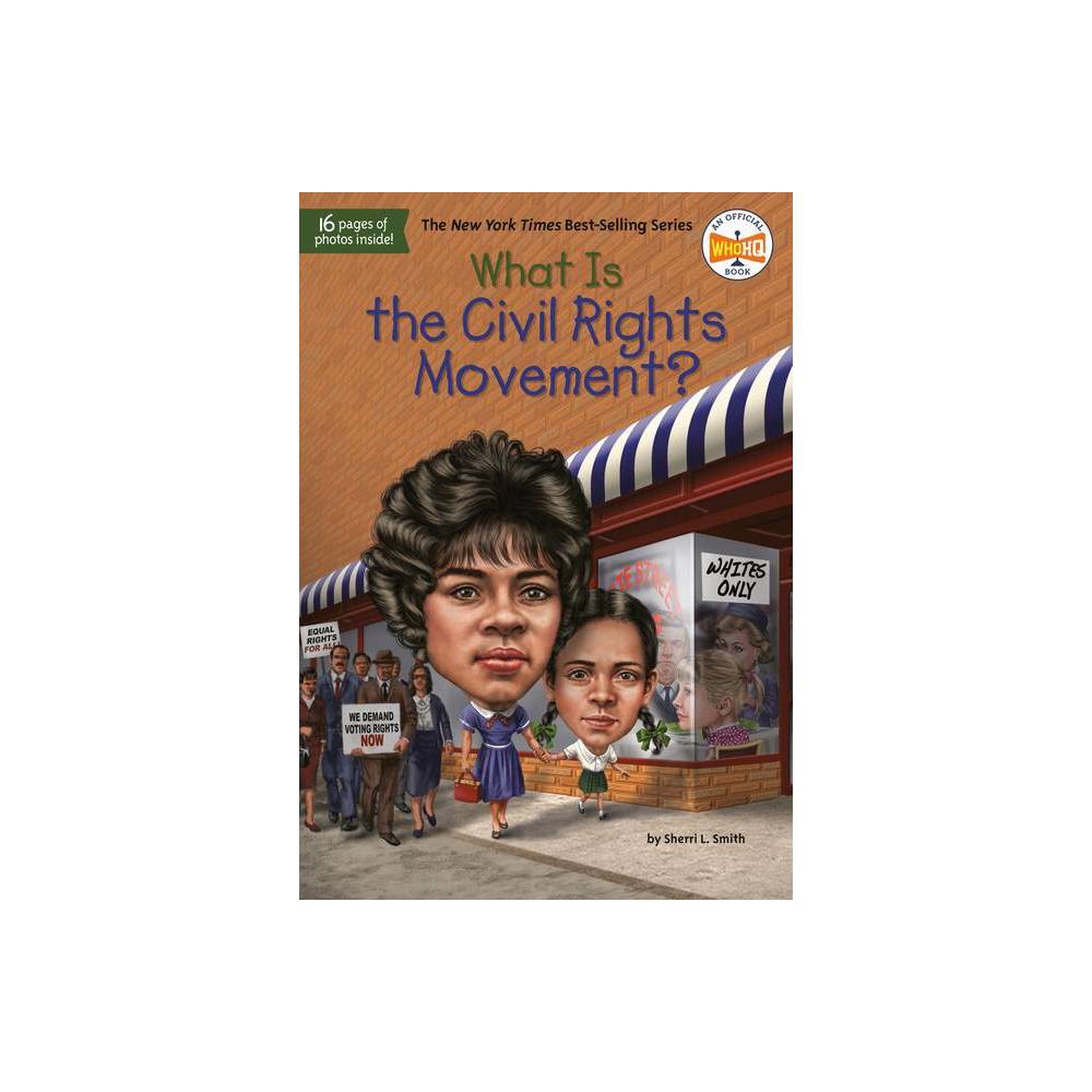 What Is the Civil Rights Movement? - (What Was?) by Sherri L Smith (Paperback) -