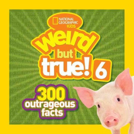 NATIONAL GEOGRAPHIC KIDS : Weird but True! 6: 300 Outrageous Facts (Paperback) -