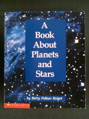 A Book About Planets and Stars by Betty Polisar Reigot (Paperback) - Betty Polis