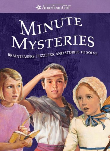 Minute Mysteries: Brainteasers, Puzzlers, and Stories to Solve (American Girl My