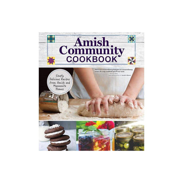 Amish Community Cookbook : Simply Delicious Recipes from Amish and Mennonite Hom