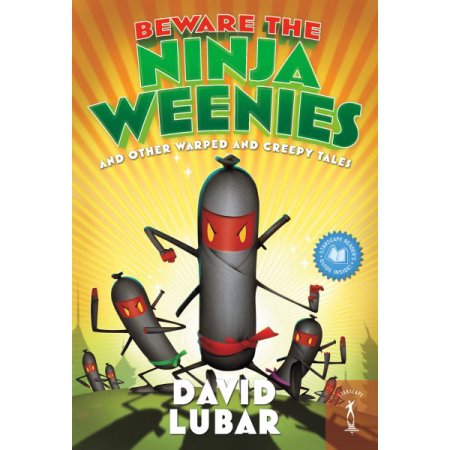 Beware the Ninja Weenies: and Other Warped and Creepy Tales (Paperback) by David