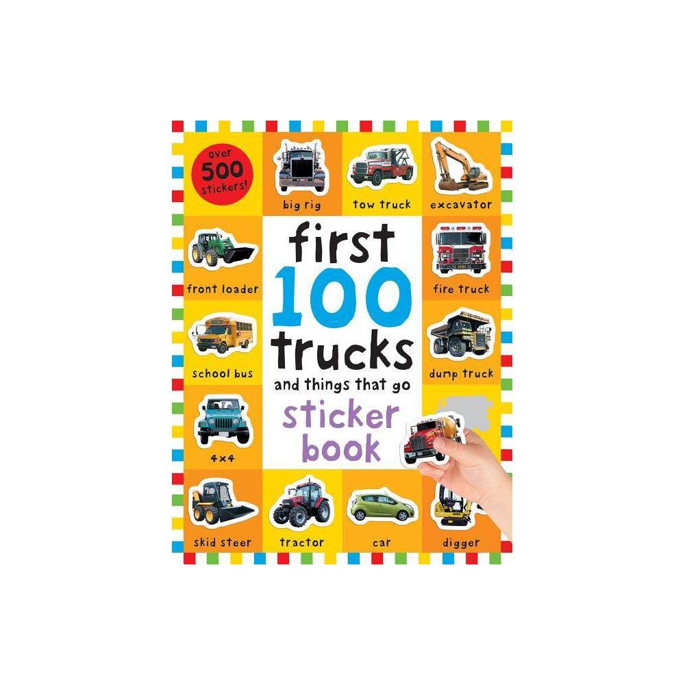 First 100 First 100 Stickers: Trucks and Things That Go: Over 500 Stickers for L