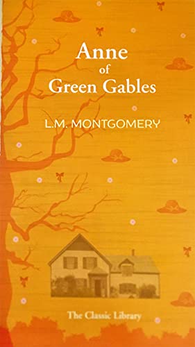 Anne of Green Gables [the Classic Library] -