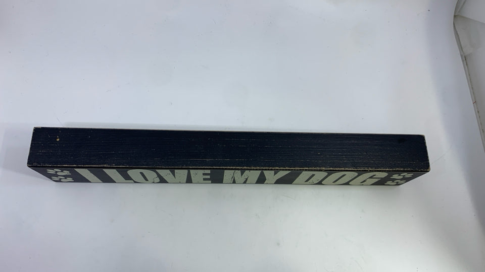 I LOVE MY DOG WOOD BLOCK SIGN.