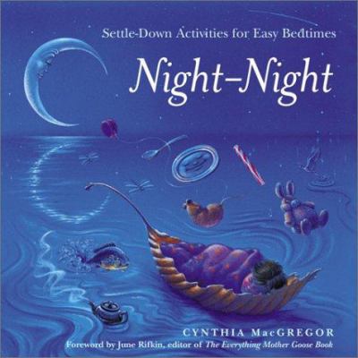 Night-Night : Settle-Down Activities for Easy Bedtimes by Cynthia MacGregor - Cy