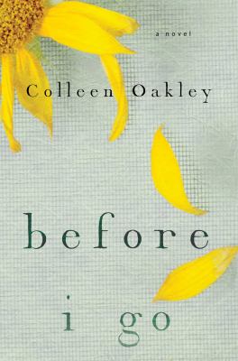 Before I Go by Colleen Oakley (Hardcover) - Oakley, Colleen