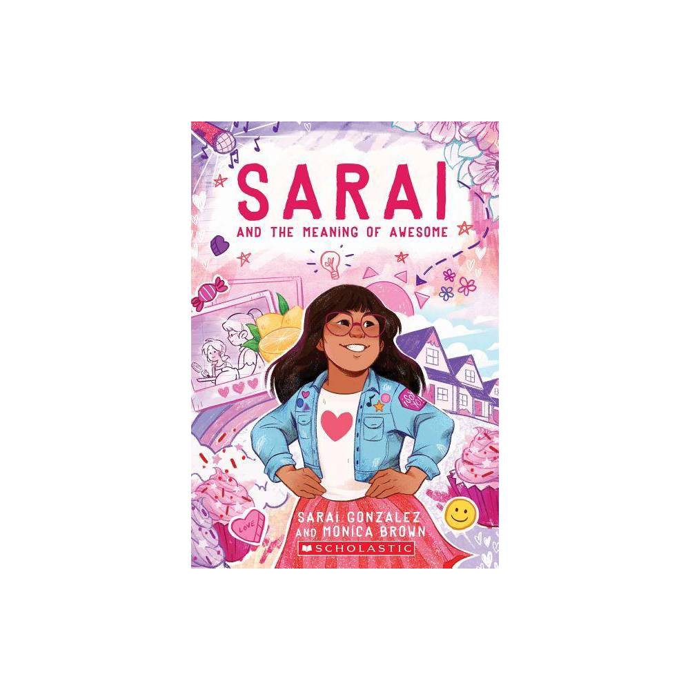 Sarai and the Meaning of Awesome - by Sarai Gonzalez & Monica Brown & Christine