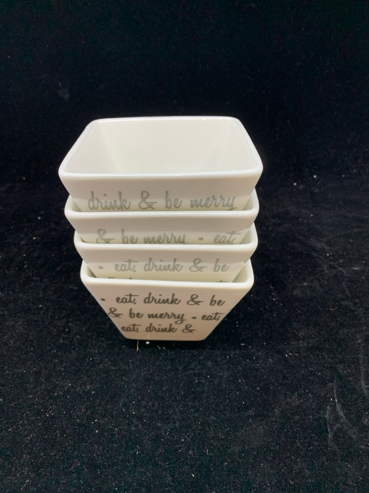 4 "DRINK & BE MERRY" CONDIMENT BOWLS.