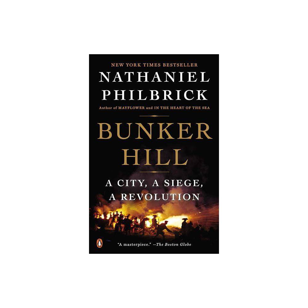 Bunker Hill : a City, a Siege, a Revolution - Philbrick, Nathaniel