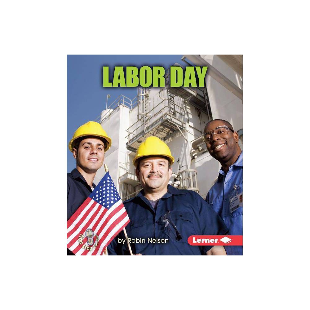 First Step Nonfiction -- American Holidays: Labor Day (Paperback) - Robin Nelson