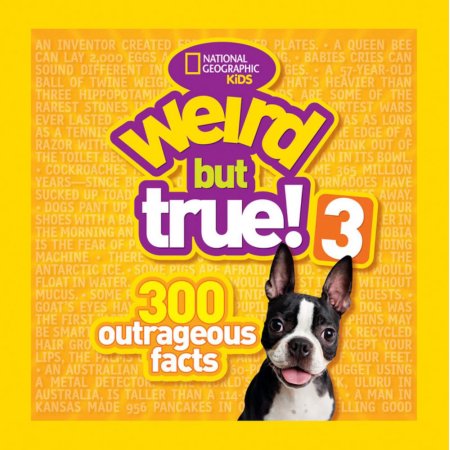 Weird but True! 3: 300 Outrageous Facts - National Geographic Kids
