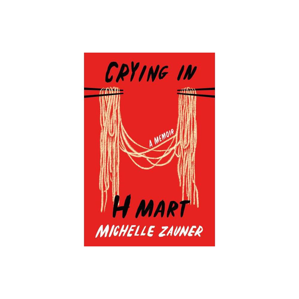 Crying in H Mart by Michelle Zauner -