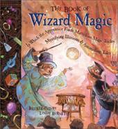 The Book of Wizard Magic : in Which the Apprentice Finds Marvelous Magic Tricks,