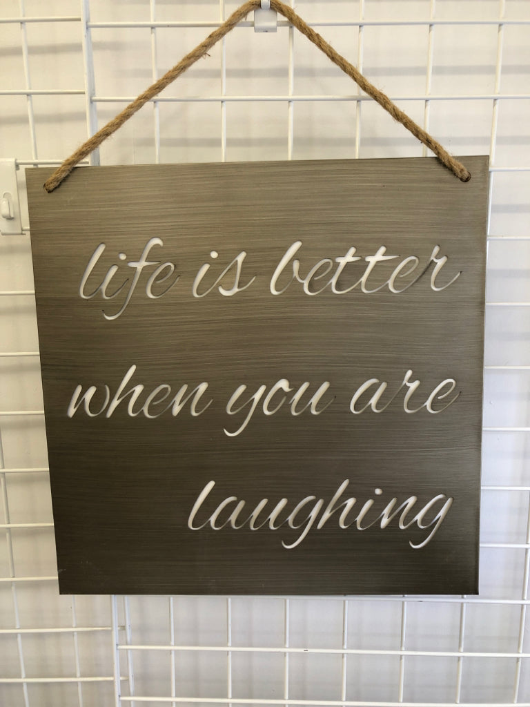 LIFE IS BETTER WHEN YOU ARE LAUGHING.