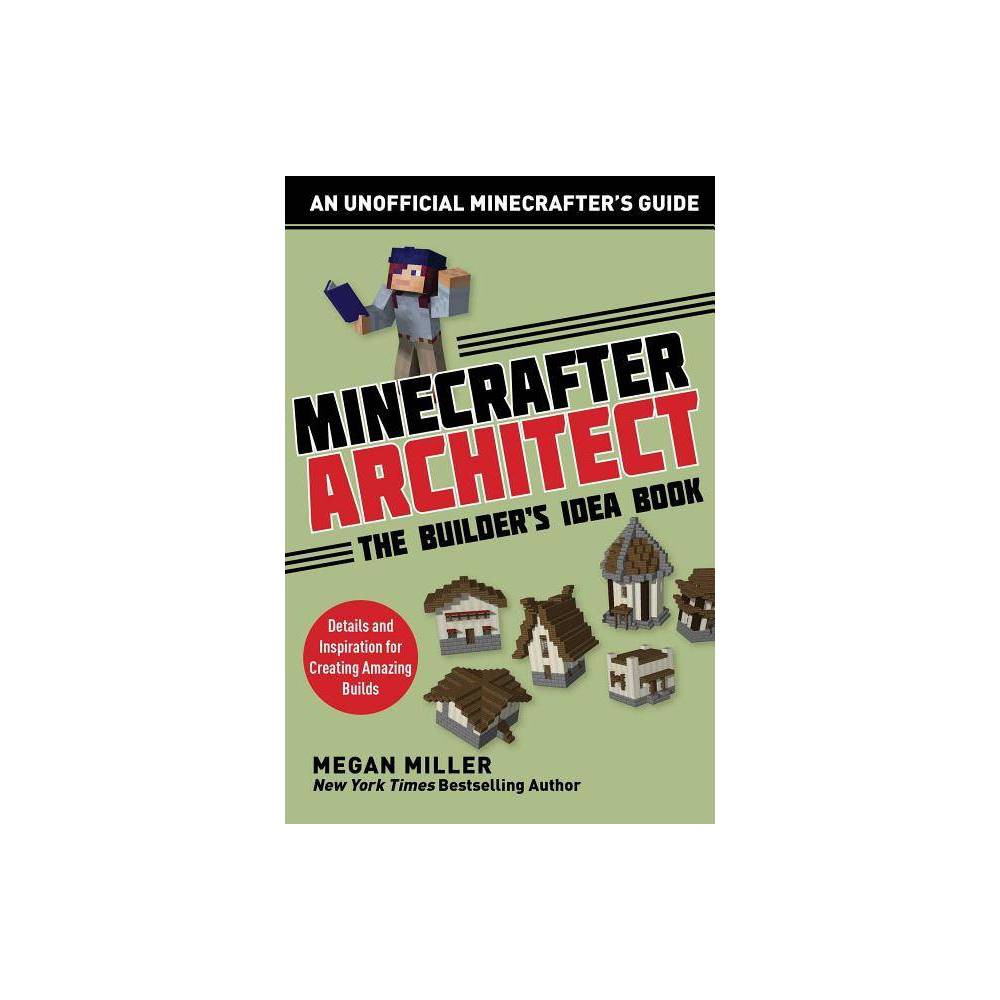 Minecrafter Architect: the Builder's Idea Book: Details and Inspiration for Crea