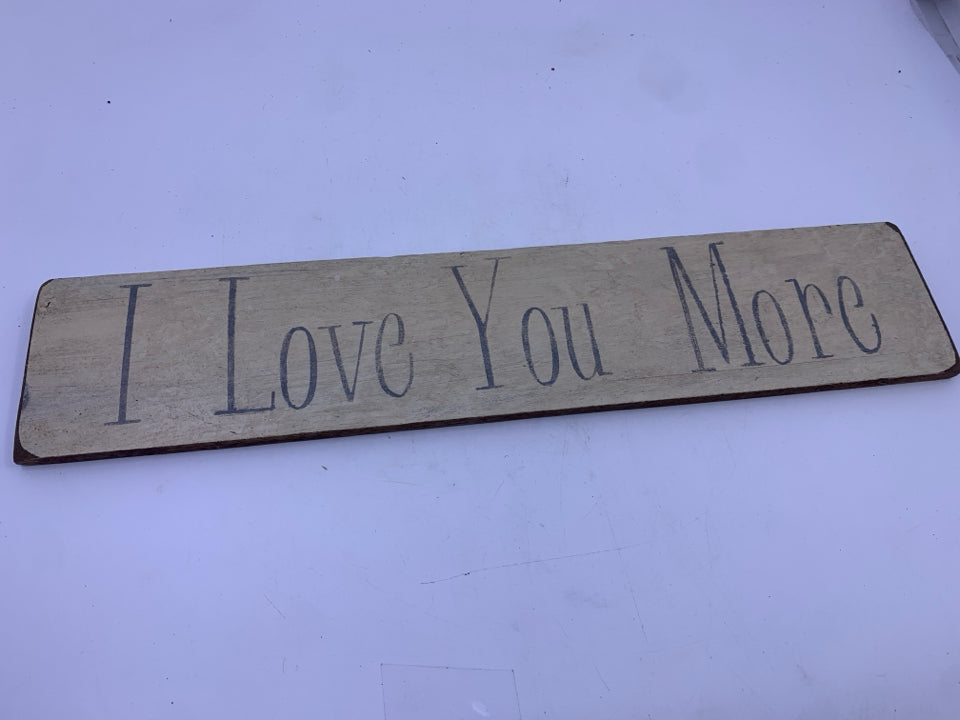 I LOVE YOU MORE WHITE WOOD SIGN.