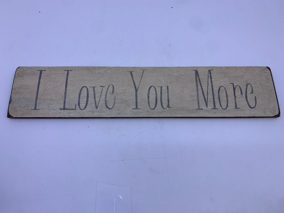 I LOVE YOU MORE WHITE WOOD SIGN.