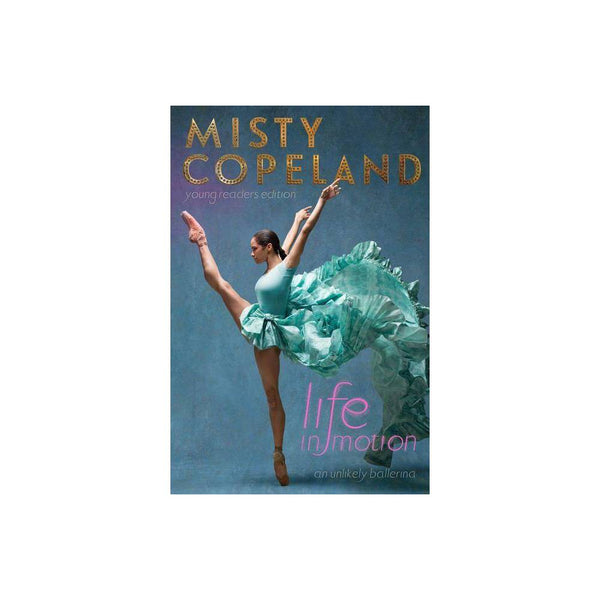 Life in Motion - by Misty Copeland (Hardcover) - Copeland, Misty