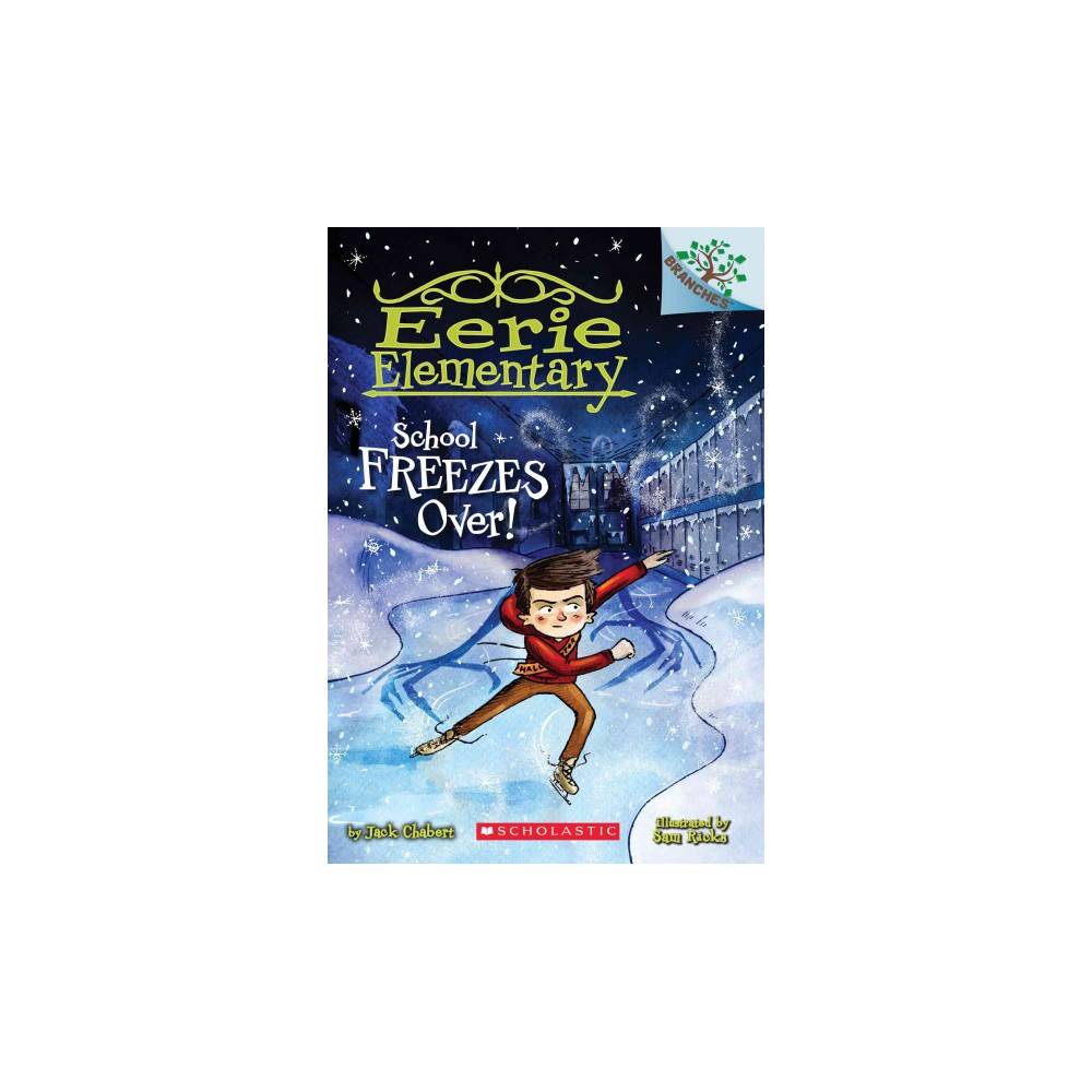 School Freezes Over!: a Branches Book (Eerie Elementary #5) by Jack Chabert -