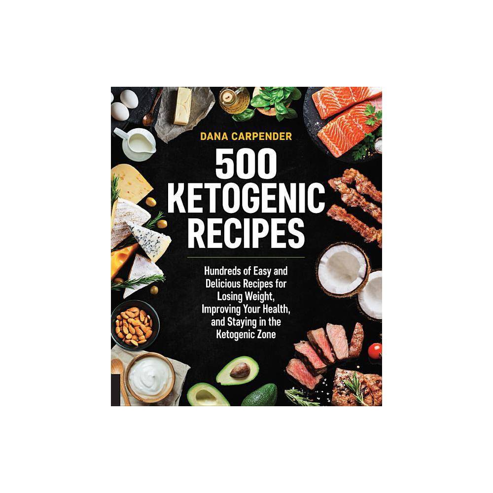 500 Ketogenic Recipes : Hundreds of Easy and Delicious Recipes for Losing Weight